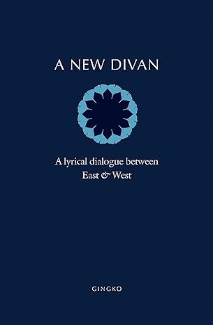 A New Divan: A Lyrical Dialogue between East and West - PDF